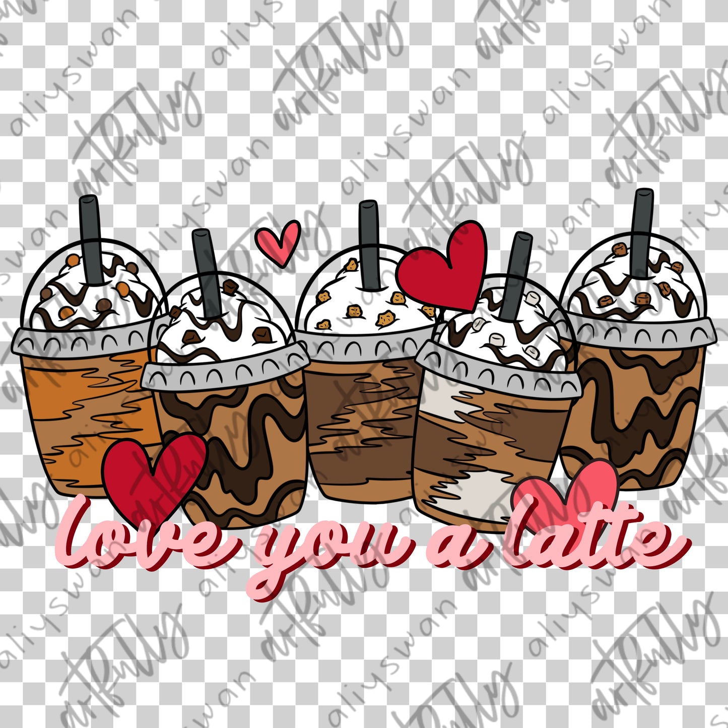 Love You A Latte - MULTIPLE OPTIONS