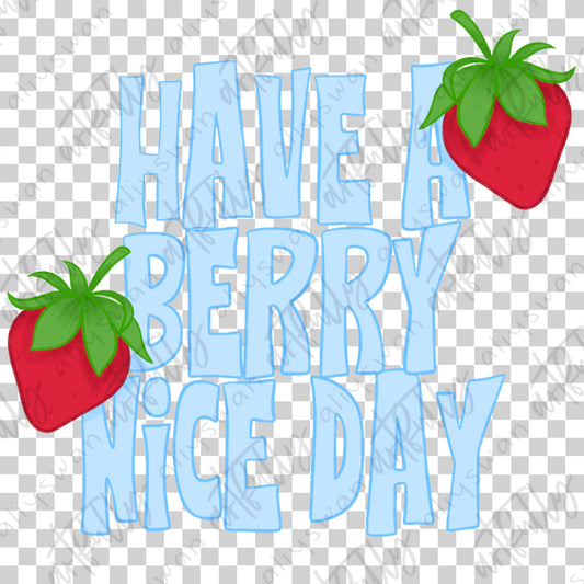Have A Berry Nice Day PNG File - MULTIPLE OPTIONS